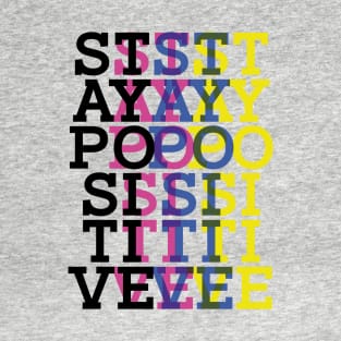 Stay Positive T-Shirt